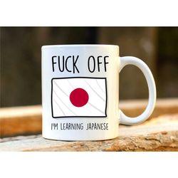 fuck off i'm learning japanese. japan mug. rude mug. japan gift. funny nihon mugs. japanese student. profanity gift. 1