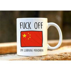 fuck off i'm learning mandarin. mandarin mug. rude mug. mandarin gift. funny chinese mugs. mandarin student. profanity g