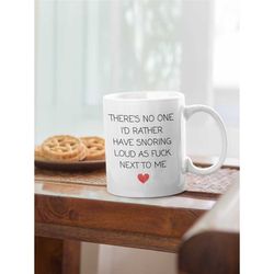 funny coffee mug husband wife - no one i'd rather snoring loud beside me - husband mug boyfriend cup  funny valentine g