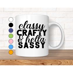 Funny Coffee Mug, Sarcastic Mug, Funny Mug With Sayings, Quotes Mug, Gift For Her, Mugs With Sayings, Classy Crafty & He