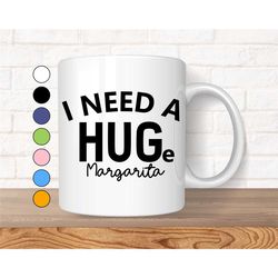 funny coffee mug, sarcastic mug, funny mug with sayings, quotes mug, gift for her, mugs with sayings, i need a huge marg