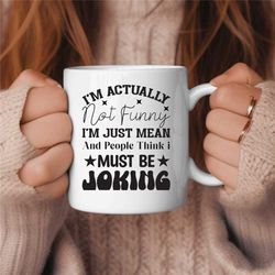 funny coffee mug, sassy coffee drinker, coffee lover gift, sarcasm coffee mug, grumpy coffee mug, caffeine lover gift, c