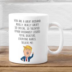 funny trump great husband mug birthday gift, fathers day gifts for husbands, anniversary gifts for men funny coffee cup