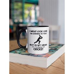 cricket gifts, cricket player mug, i might look like i'm listening to you but in my head i'm playing cricket, cricket lo