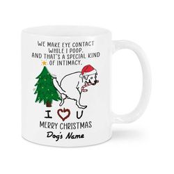 custom dog name christmas mug, we make eye contact while i poop and that's a special kind of intimacy mug, xmas gift mug