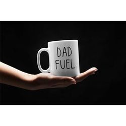dad fuel mug, new dad gifts, first time dad coffee cup, gift for father's day, funny coffee mug for dad, dad fuel cup, d