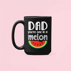 dad pun mug, dad you're one in a mellon, fruit pun, funny father's day cup, cheesy dad gifts, dad humor mug, one in a mi