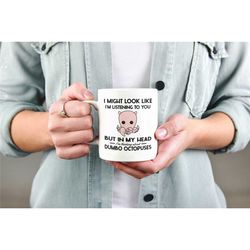 dumbo octopus mug, dumbo octopus gifts, funny coffee cup, i might look like i'm listening but in my head i'm thinking ab