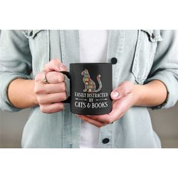 easily distracted by cats and books, cats and books coffee mug, books and cats gifts, funny book lover gifts, cat lover