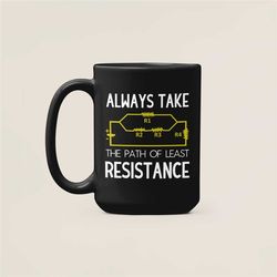 electrical engineer gifts, always take the path of least resistance mug, circuit board, circuit board art, electrician g