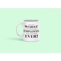 employee gifts, best employee mug, funny employee gift, funny employee mug, worst employee ever, best employee ever, wor