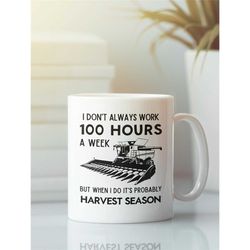 farmer gifts, farmer mug, funny farming coffee cup, i don't always work 100 hours a week but when i do it's probably har