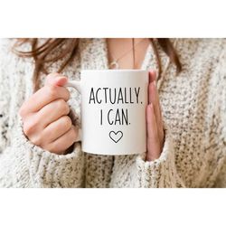 feminist mug, actually i can, empowering feminism coffee mug, girl power gift, women empowerment, rbg mug, motivational