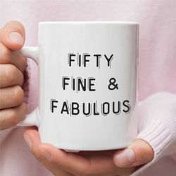 fifty fine & fabulous 50th birthday for women gift idea fifty mug funny 50th present coffee mug for her born in 1971