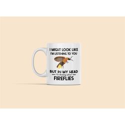 firefly mug, lightning bug gifts, funny fire fly animal cup, i might look like i'm listening to you but in my head i'm t