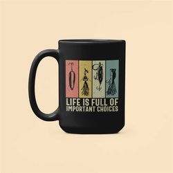 fishing lures mug, fisherman gifts, life is full of important choices fishing mug, funny fishing coffee mug, fishing dad