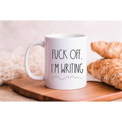 fk off i'm writing mug, author mug writing mug, gifts for writers, scriptwriter, gift for her