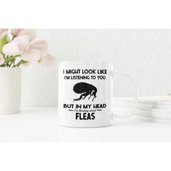 flea gifts, funny flea insect mug, i might look like i'm listening to you but in my head i'm thinking about fleas, flea