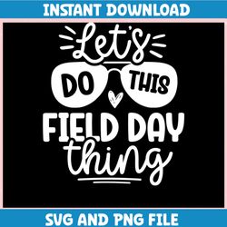 lets do this field day thing ,trending, mothers day svg, fathers day svg, bluey svg, mom svg, dady svg.jpg