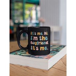 boyfriend mug, it's me, hi i'm the boyfriend, funny boyfriend gifts, valentine's day coffee cup, boyfriend gift ideas hu