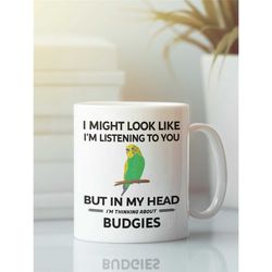 budgie mug, budgie lover gift, in my head i'm thinking about budgies, funny budgy coffee mug, budgie owner gift, budgie