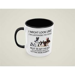 bunny mugs, rabbit lover mug, rabbit farmer gift, i might look like i'm listening to you in my head i'm thinking about g