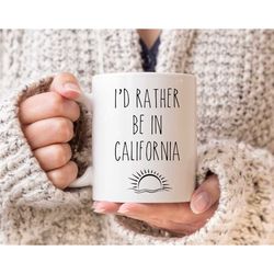 california mug, i'd rather be in california mug, california gifts, long distance mug, san francisco mug, california stat