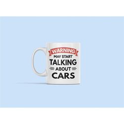 car mug, car lover gifts, warning may start talking about cars, funny car lover mug, car cup, car gift, mechanic gifts,