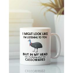 cassowary gifts, cassowary bird mug, i might look like i'm listening to you but in my head i'm thinking about cassowarie