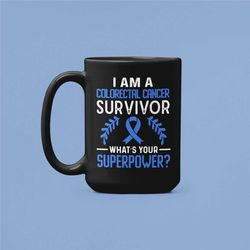 colorectal cancer survivor gifts, i beat cancer mug, i am a colorectal cancer survivor what's your superpower, warrior c