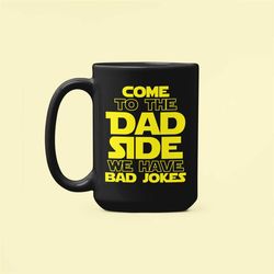 come to the dad side we have bad jokes, dad joke mug, funny dad gifts, nerd dad gifts, father's day cup, come to the dar