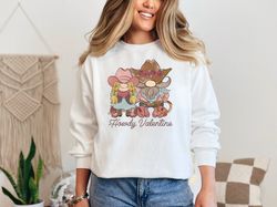 couple cowboy howdy valentine sweatshirt, western valentine, valentines day sweatshirt, western couple sweater, happy va