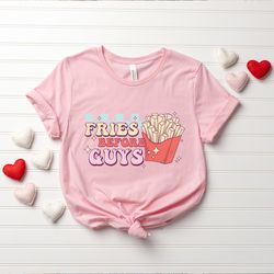 retro fries before guys shirt, valentines day shirt, anti valentine, galentines gifts, funy valentines day shirt, meme s