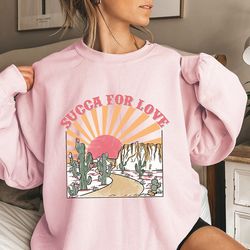 retro succa for love sweatshirt, valentine sweatshirt, valentines day shirt, galentines day gifts, western sweatshirt, w
