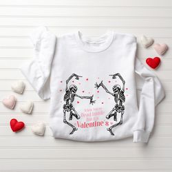 valentine sweatshirt, valentines day gift, valentines day shirt, gift for girlfriend, when youre dead inside but its val