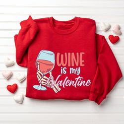 wine is my valentine sweater, valentines day, galentines day gifts, wine gifts, funny valentine sweatshirt for women, wi