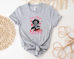 horror anti valentine day shirt, freddy krueger being with you is a dream come true valentine day shirt, funny valentine