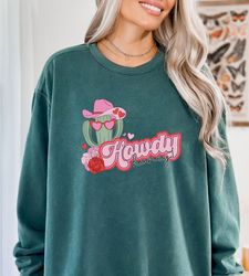 howdy preppy sweatshirt, comfort colors sweatshirt, cowgirl shirt, howdy valentines shirt, howdy hearts shirt