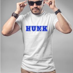 hunk college shirt mens valentines day shirt for men funny shirt for mens tee boyfriend gift for husband gift for son go