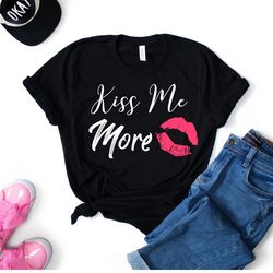 kiss me more valetine shirt for women,sexy lips shirt cute valentines tee heart love heart t-shirt womens valentines tee