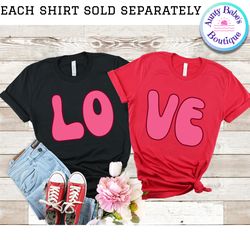 love matching couples shirt,couple valentine shirt,valentines couple tee,matching couple valentines day t-shirts,his and