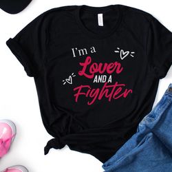 lover and a fighter inspirational saying valentine day shirt for women,valentines shirt,funny valentine pretty valentine