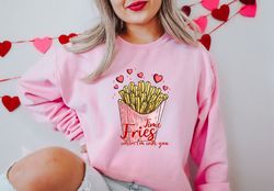 fries before guys sweatshirt, valentines day shirt, funny french fry sweater, sarcastic retro galentine, single friend g