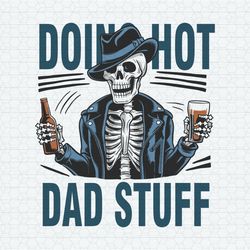funny fathers day doing hot dad stuff svg