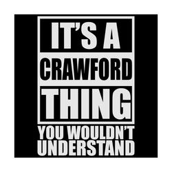 it is a crawford thing svg,svg,saying shirt svg,funny quotes svg,svg cricut, silhouette svg files, cricut svg, silhouett