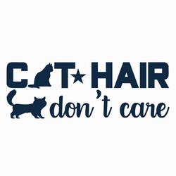 cat hair dont care svg, pet svg, cat svg, cat lover svg, cute cats svg