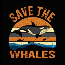 save the whales svg, trending svg, whales svg, animals svg, ocean svg, climate change svg, protect whales svg, whales lo