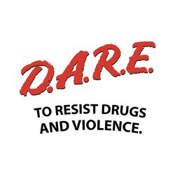 dare to resist drugs and violence svg, trending svg, dare svg, drugs svg, violence svg, cool slogan svg, cool shirt svg,