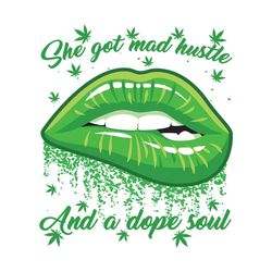 she got mad hustle and a dope soul svg, trending svg, cannabis lips svg, cannabis girl svg, cannabis leaves svg, weed sv