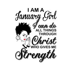 im a january girl i can do all things svg, birthday svg, january girl svg, born in january svg, afro girl svg, black gir